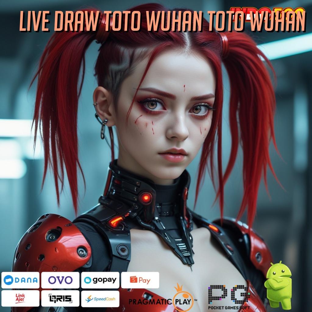 LIVE DRAW TOTO WUHAN TOTO WUHAN Sekarang Kaya Permainan Yang Tidak Terkendala