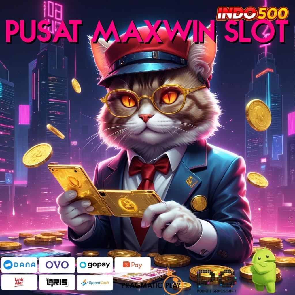 PUSAT MAXWIN SLOT RTP Unggul Pilihan Tepat Untuk Spin Cepat