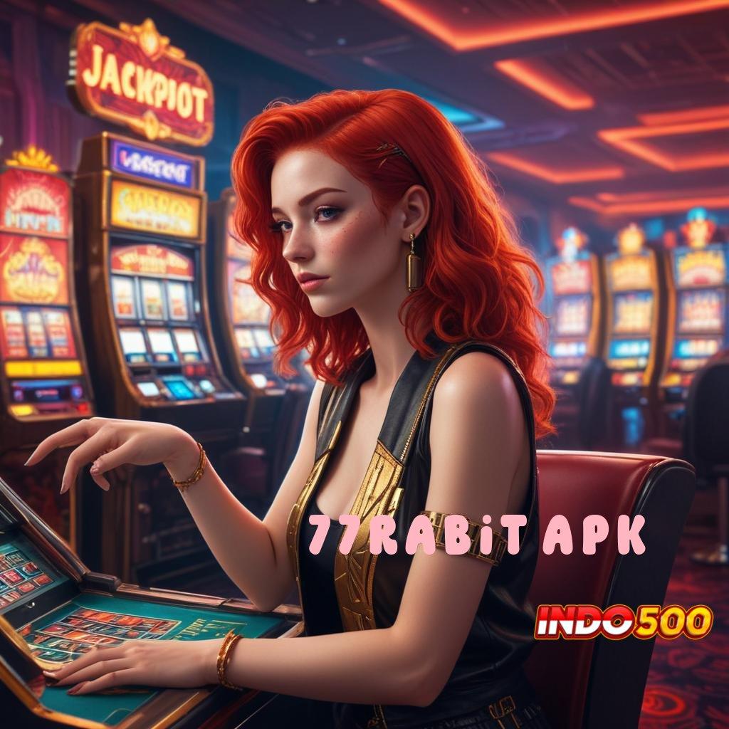 77RABIT APK ✧ titik penghubung pelantar aplikasi mesin lingkungan kerja