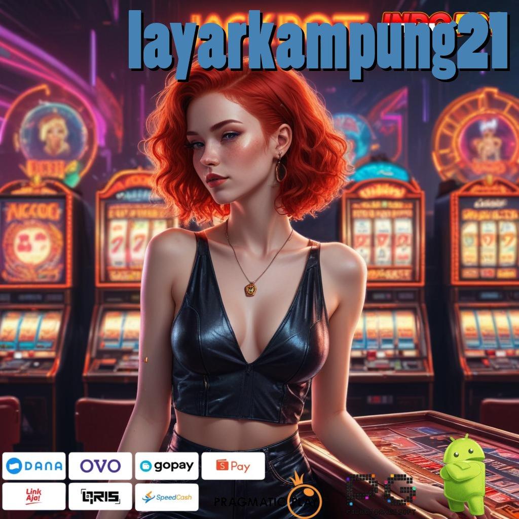 LAYARKAMPUNG21 Gabung Bikin Apk Slot Tanpa Pembayaran Awal