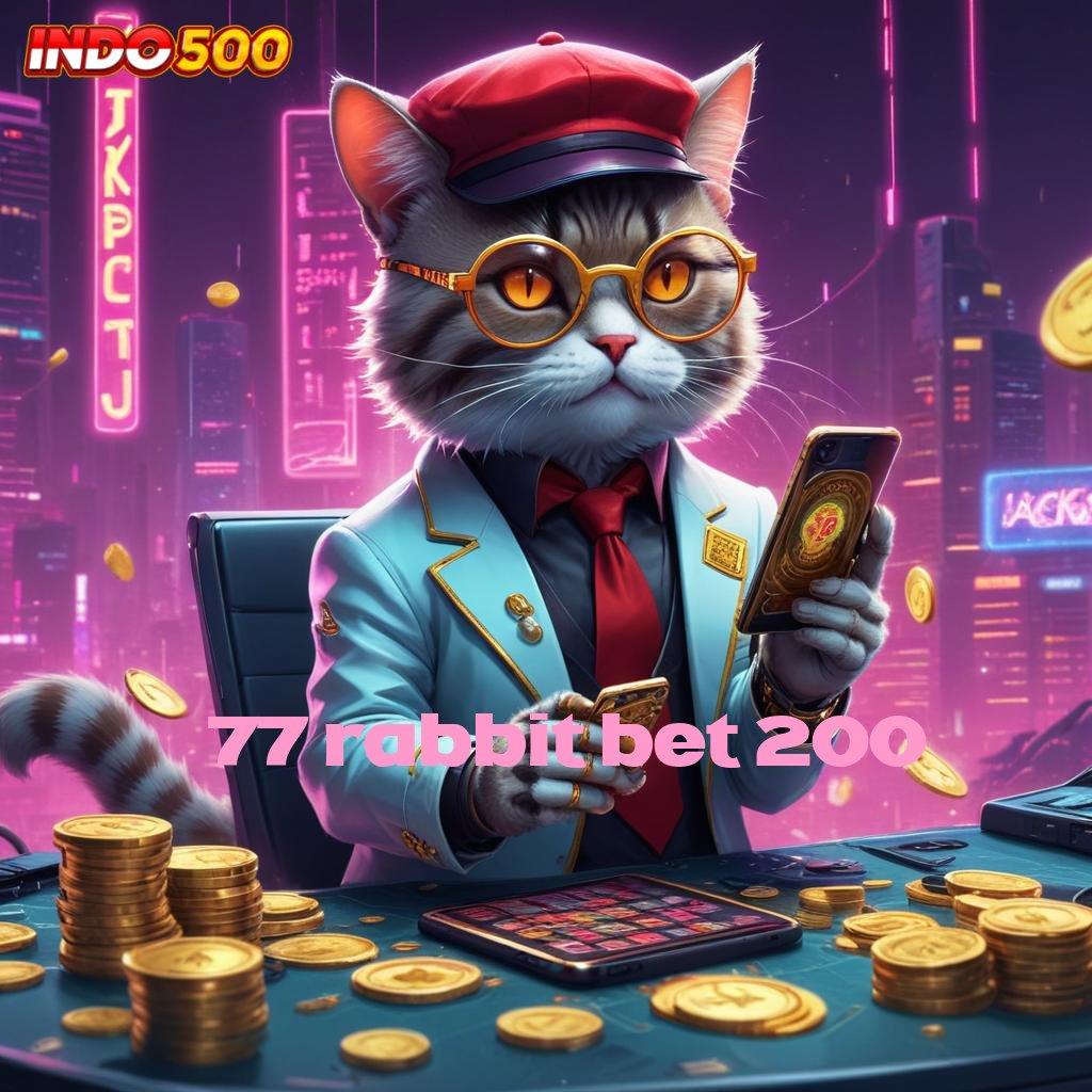 77 RABBIT BET 200 ✅ langsung maxwin spin cepat scatter gampang dalam fleksibilitas baru