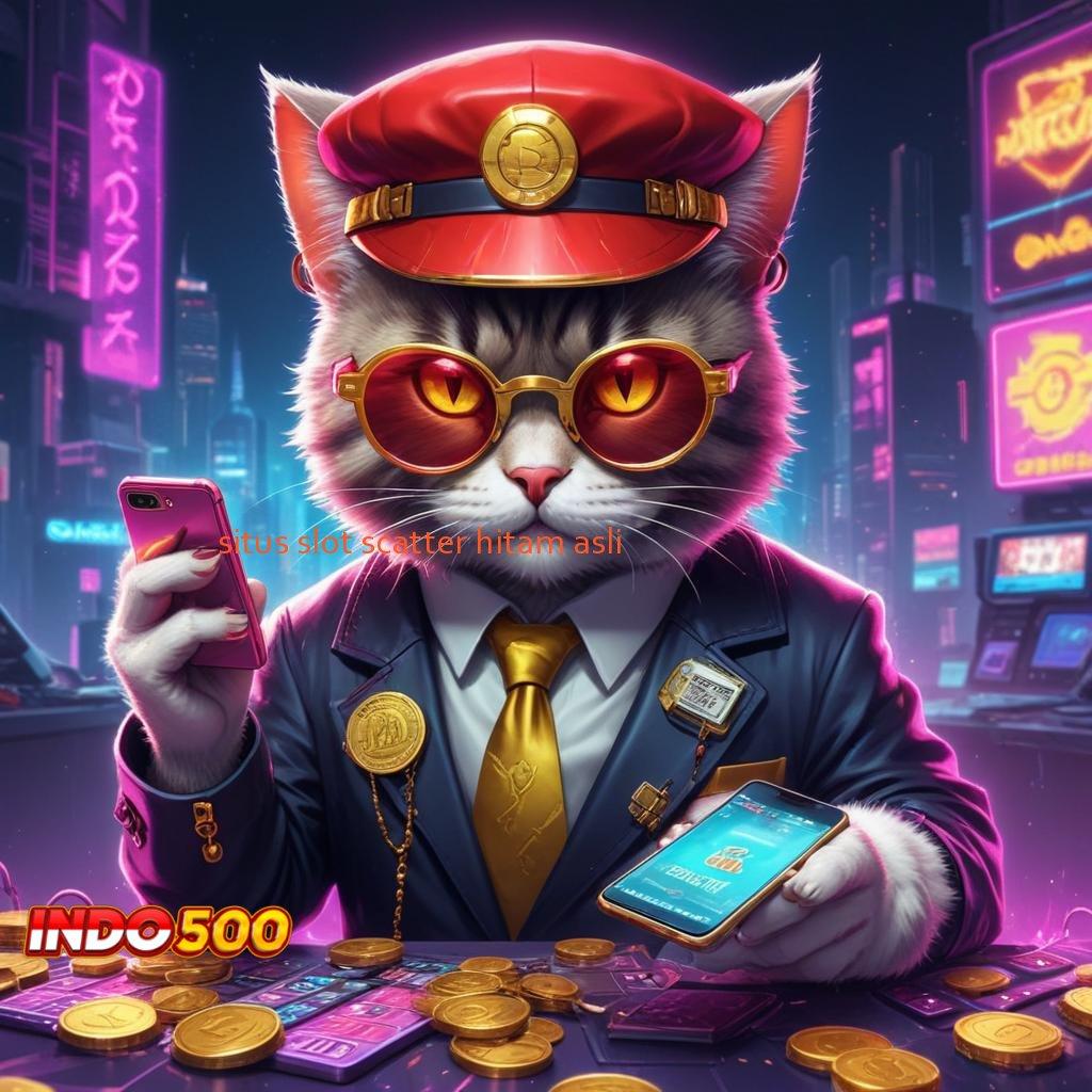 SITUS SLOT SCATTER HITAM ASLI versi anyar cuan terus!