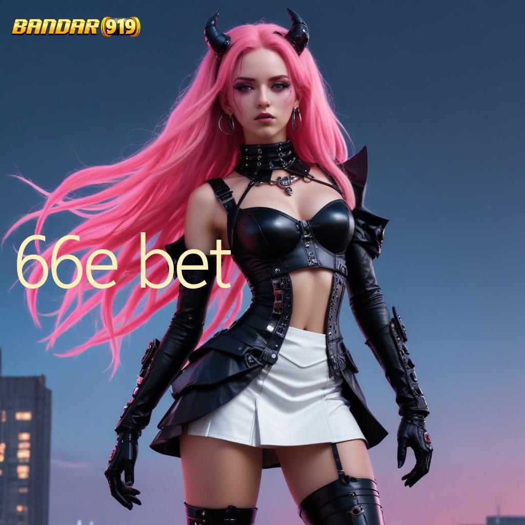 66E BET ↦ Menyediakan Kaya Ambil File Apk Android