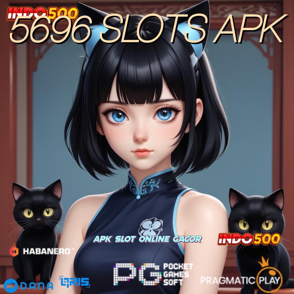 5696 SLOTS APK 🥇 peluang untung dari cuan kecil