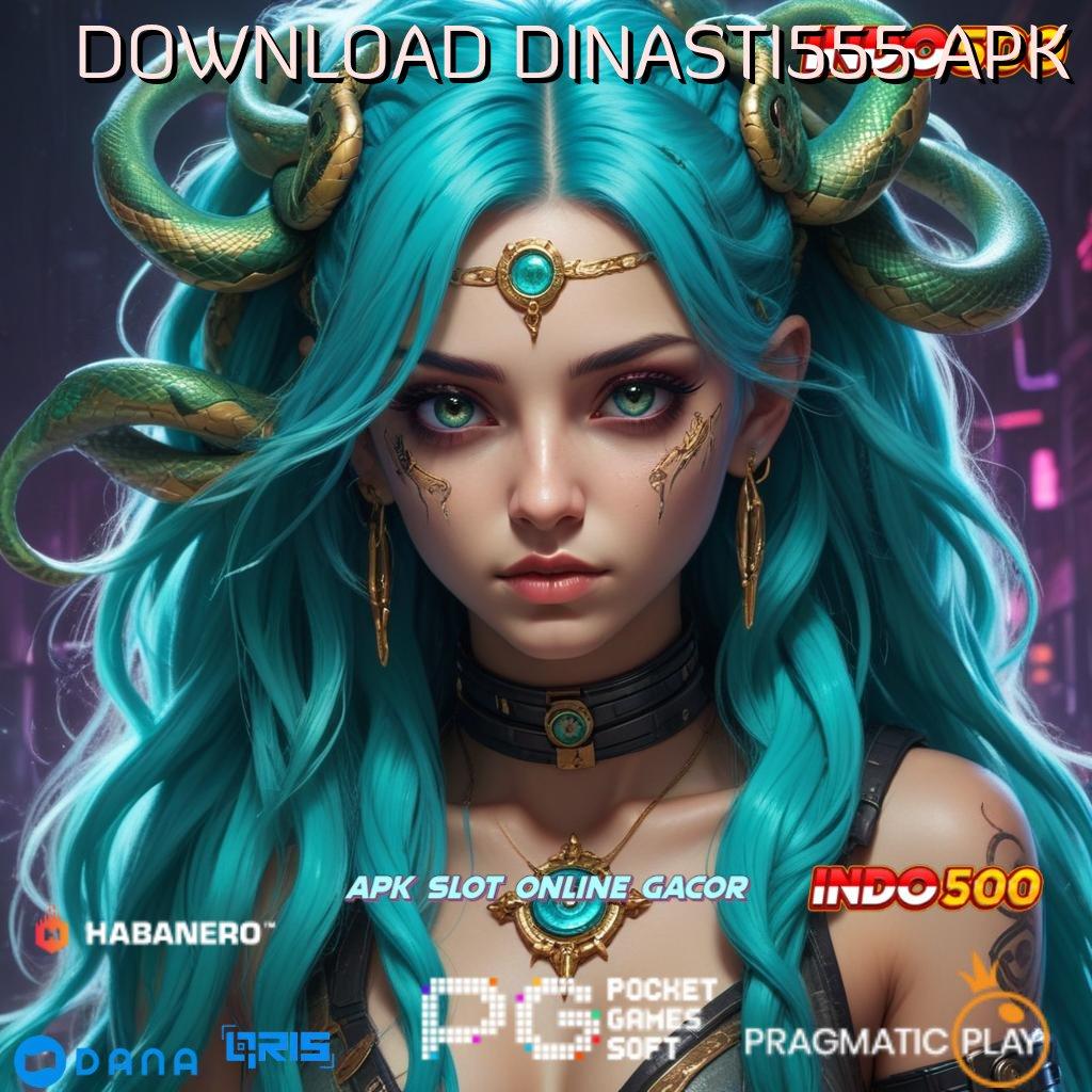 DOWNLOAD DINASTI555 APK # kode bonus jackpot untuk semua pemain baru