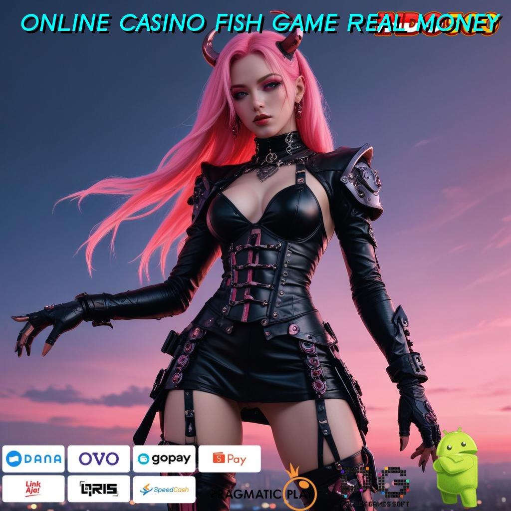 ONLINE CASINO FISH GAME REAL MONEY Game Baru Spin Langsung Untuk Keuntungan Maksimal