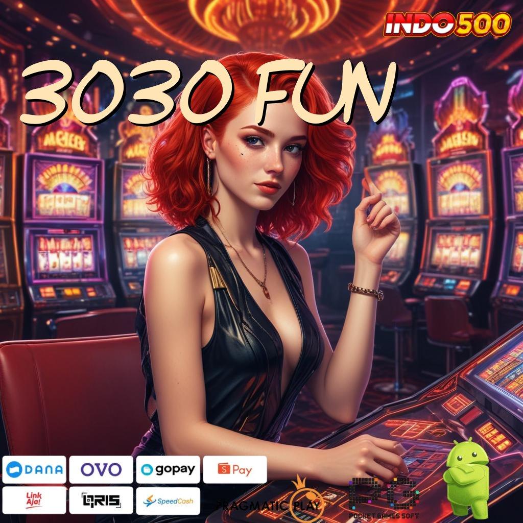 3030 FUN Versi Baru Untuk Jackpot Kaya