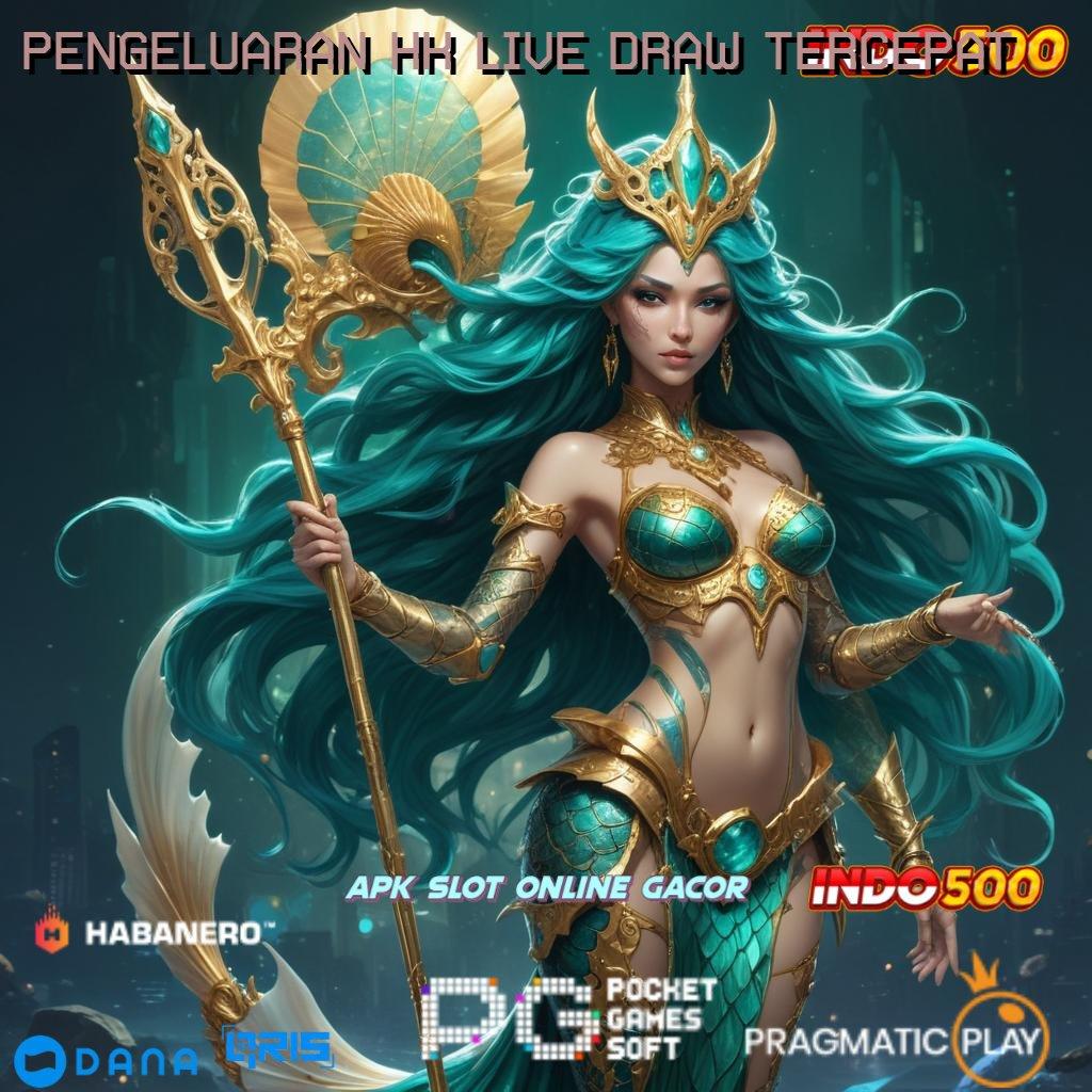 PENGELUARAN HK LIVE DRAW TERCEPAT ⇉ auto untung gak susah!