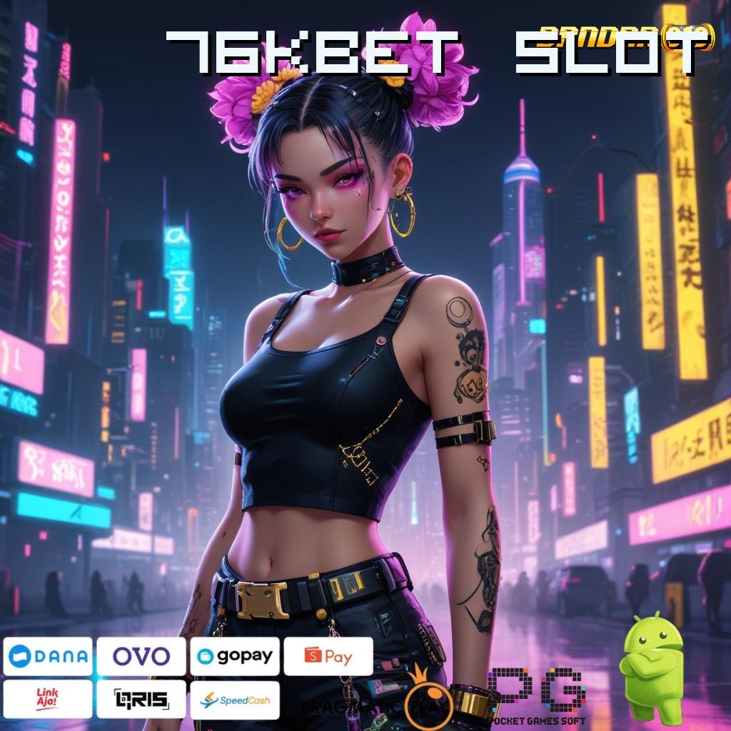 76KBET SLOT @ APK Event Bonus (Versi New) Terbaru Aplikasi