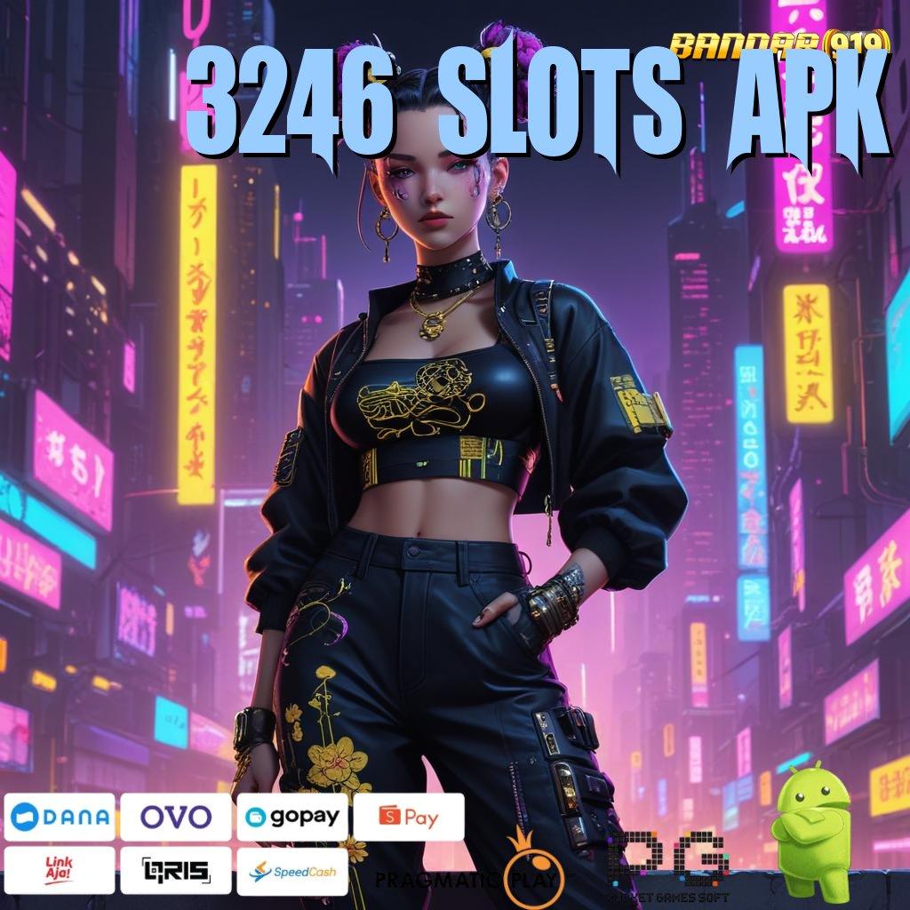 3246 SLOTS APK # Slot Injector Gratis Langsung Gacor