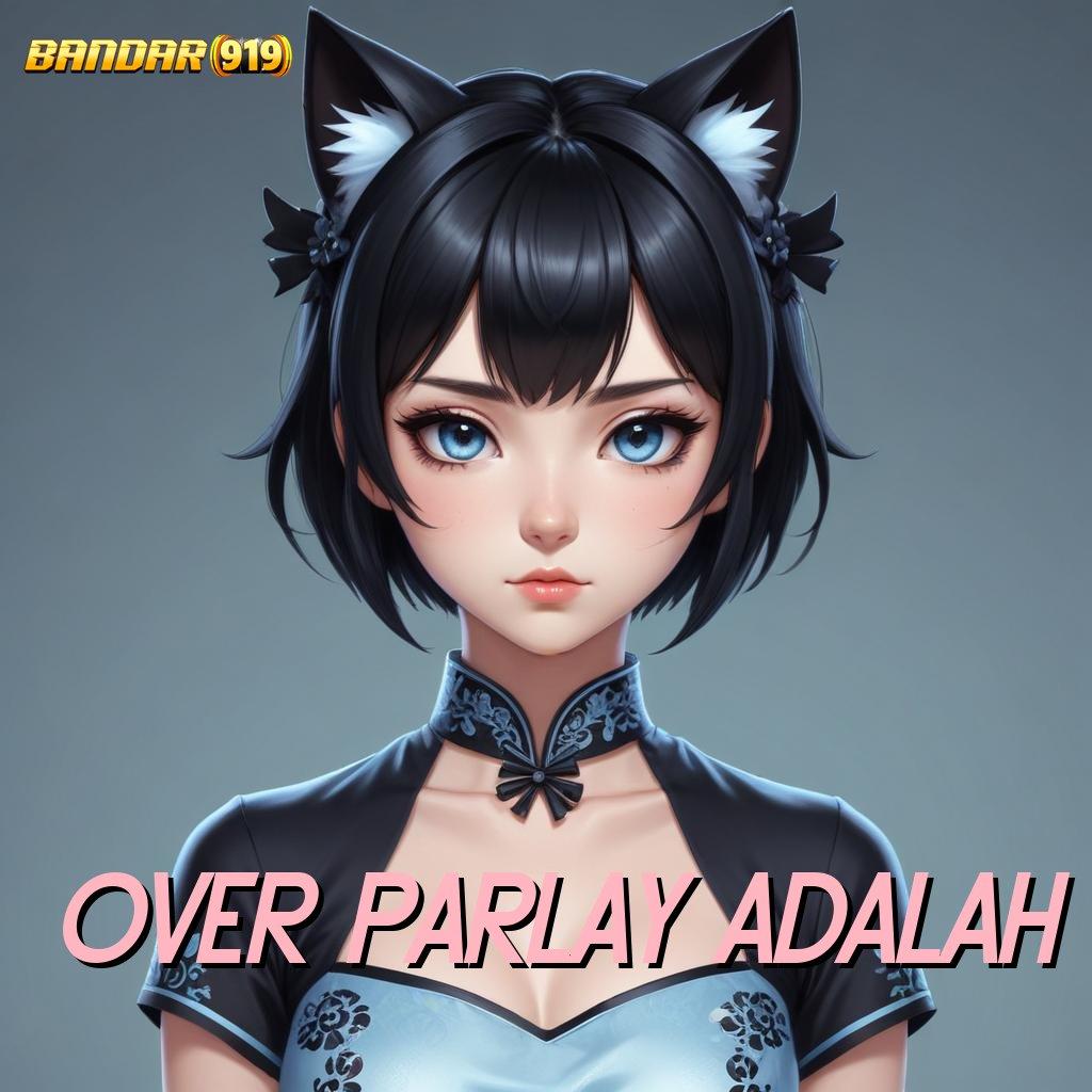 OVER PARLAY ADALAH 🐉 Optimalkan Potensi Raih Hasil Maksimal