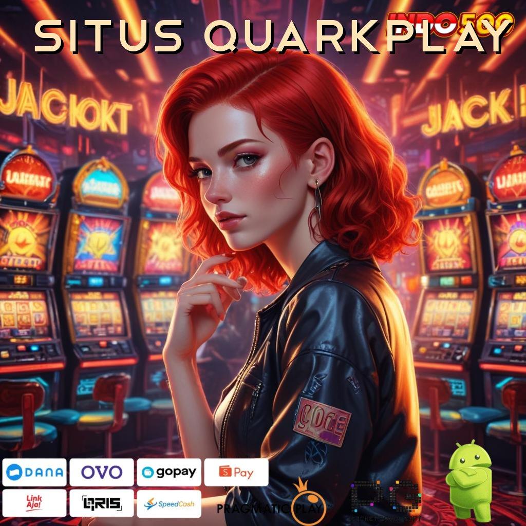 SITUS QUARKPLAY 5k aja menang seperti juara!