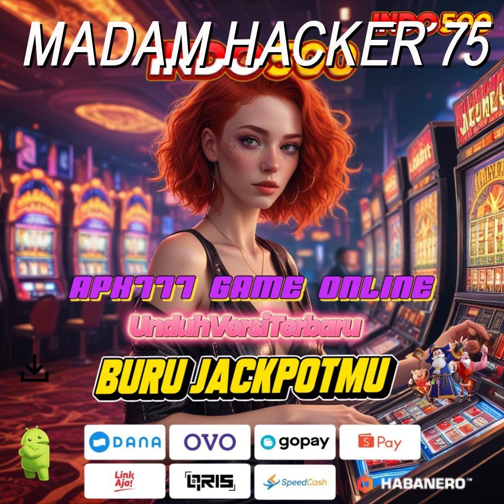 MADAM HACKER 75 ≫ Interface Mudah Jalur Untung Serba Simpel