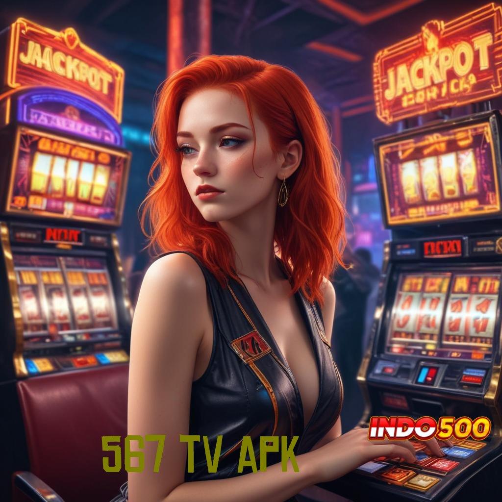 567 TV APK 🚀 penguasa kemenangan dengan fitur baru dalam jalur cepat