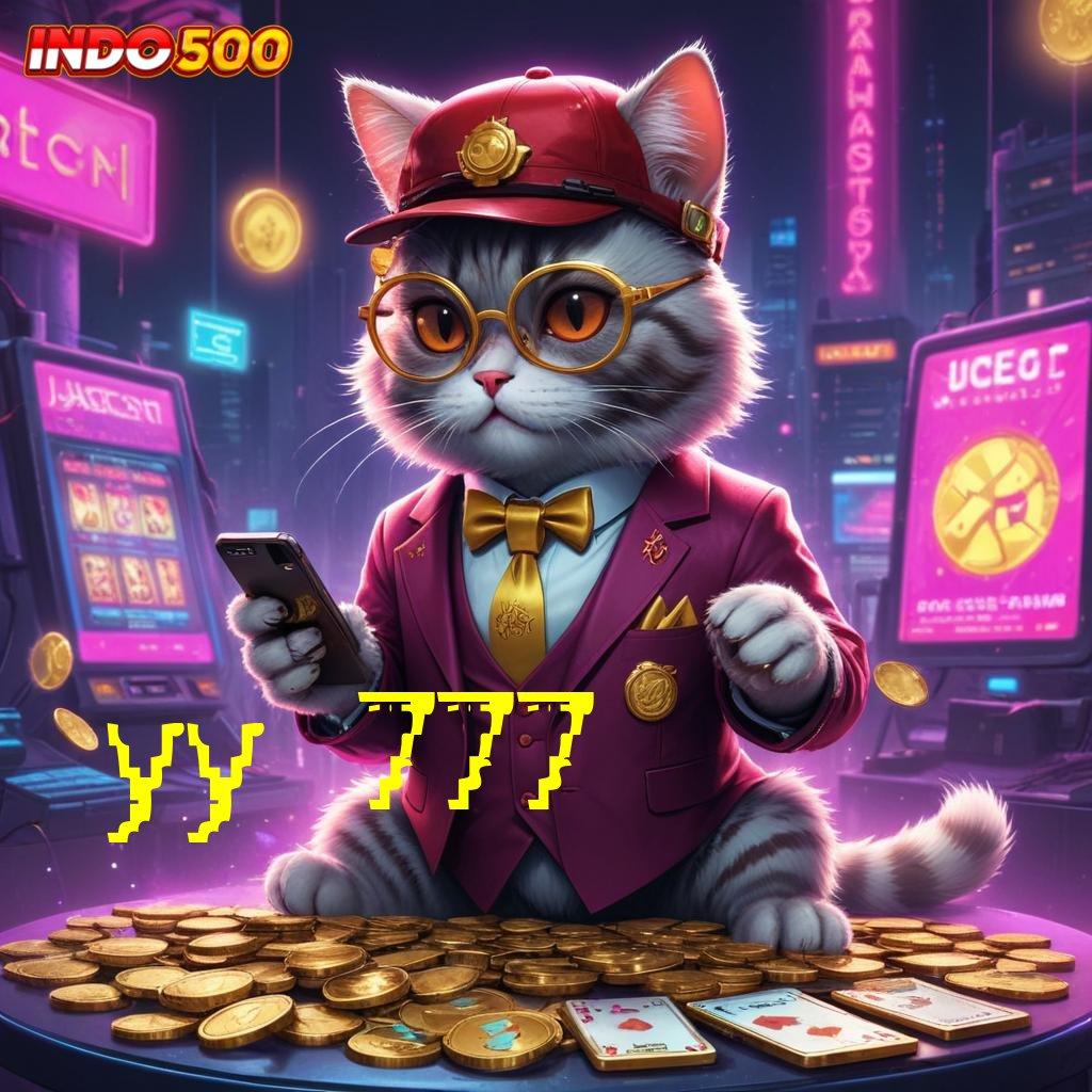 YY 777 : slot hoki luar biasa malam ini