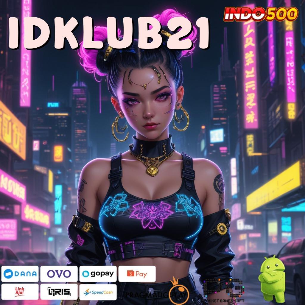 IDKLUB21 join sekarang pasti kaya