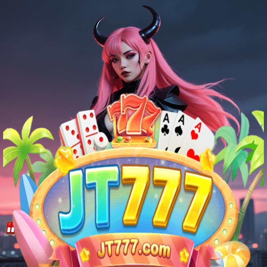 JT777 APK , Gunakan Mekanisme Baru Untuk Bonus Stabil