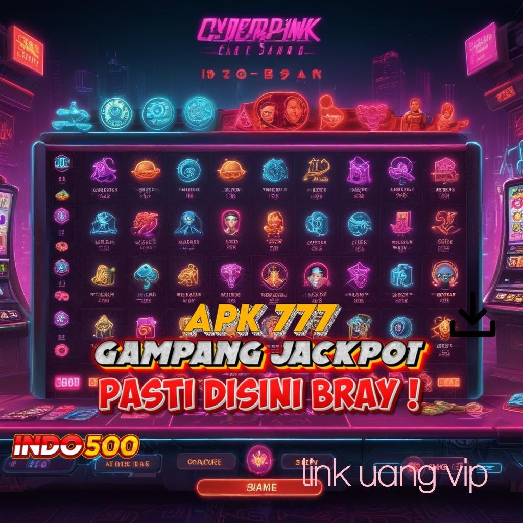 LINK UANG VIP , Klaim Bonus Gila Langsung Jadi Sultan!