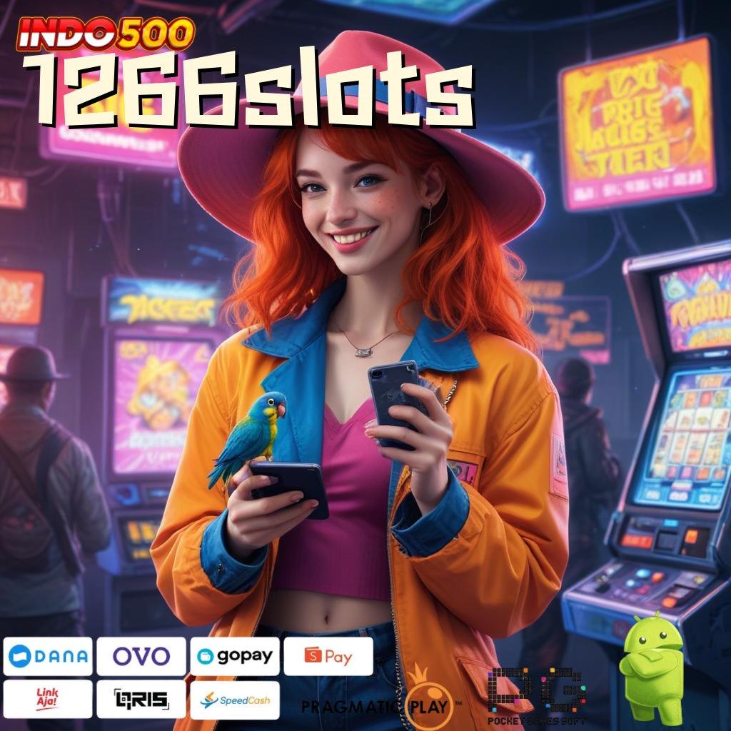 1266SLOTS Berlandaskan Kemandirian Login Terbaru Unduh Versi 2.988.44 Tahun Ini