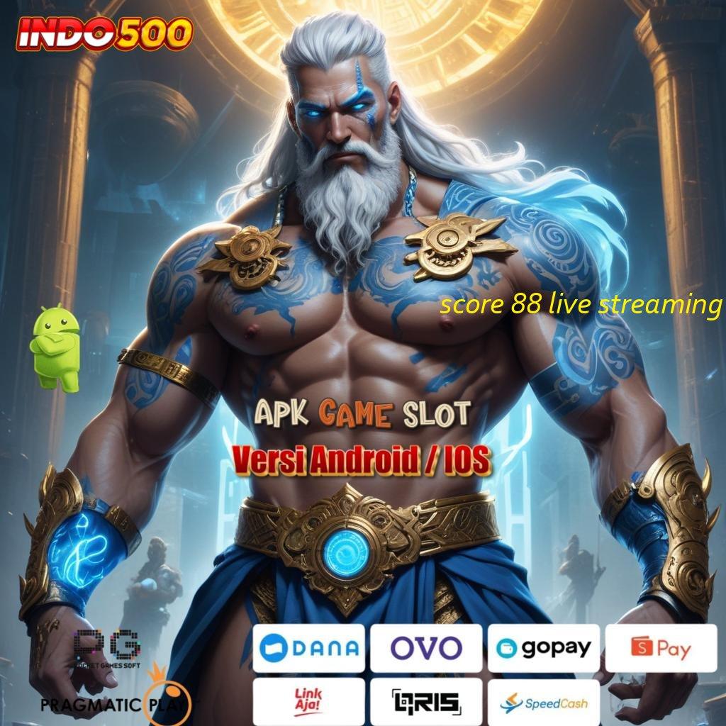 SCORE 88 LIVE STREAMING ✔ Prima Bonus Permainan Yang Dapat Diandalkan