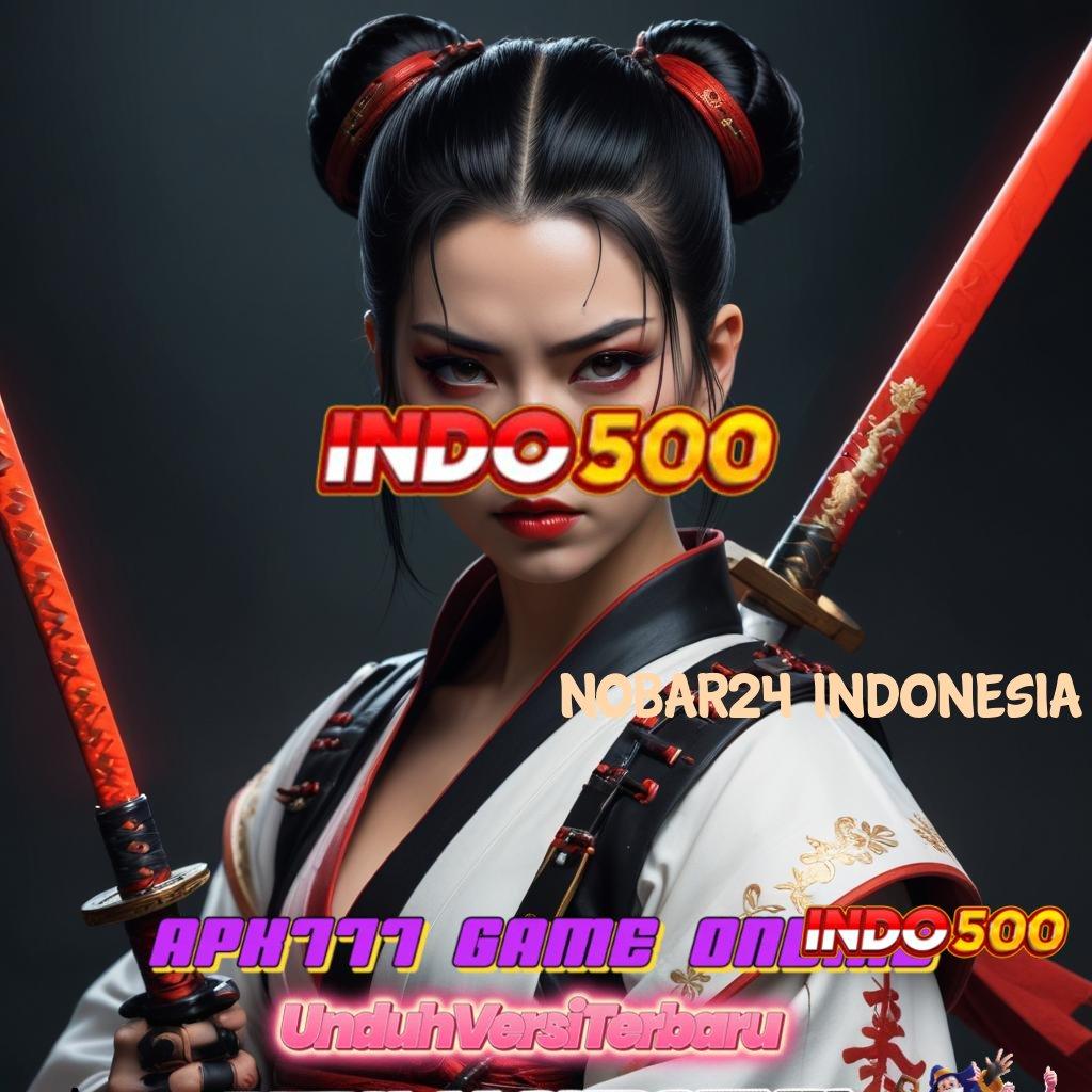 NOBAR24 INDONESIA ➿ zona gacor slot dana deposit instan mudah