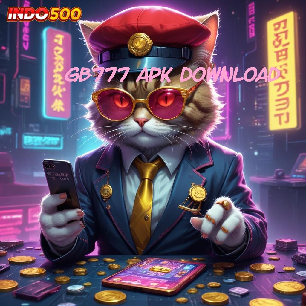 GB777 APK DOWNLOAD 🔎 Keuangan Stabil Slot Dengan Gameplay Menarik