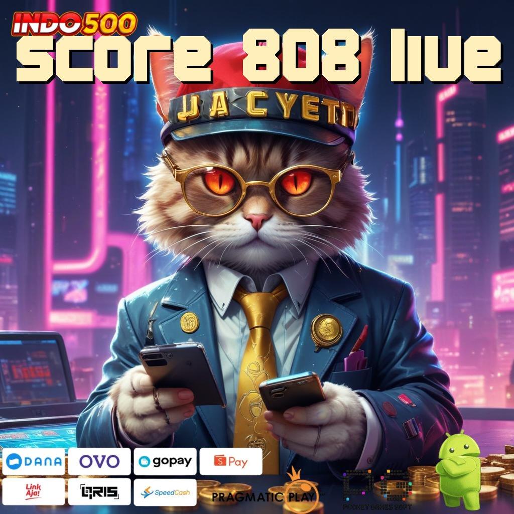 SCORE 808 LIVE depo tanpa potongan 5000