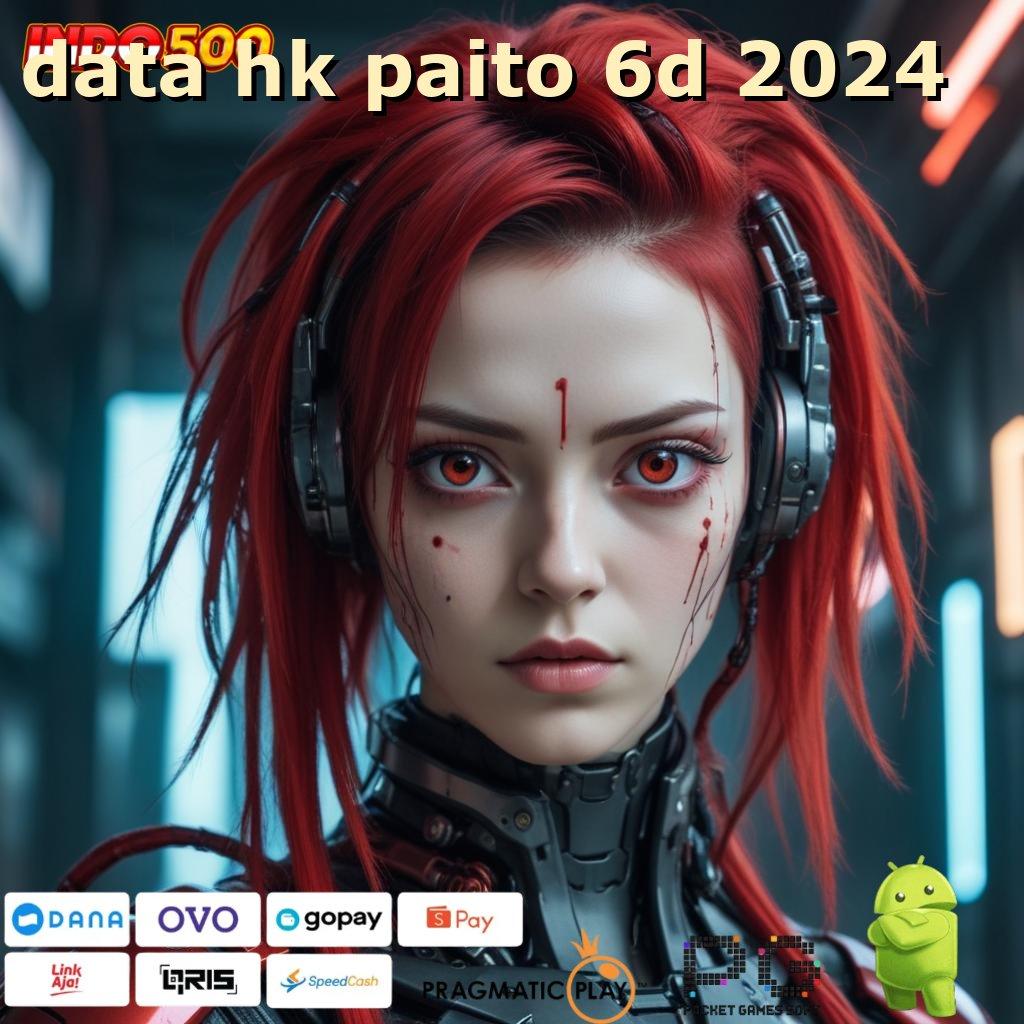 DATA HK PAITO 6D 2024 Platform Acara Auto Kaya Barengan