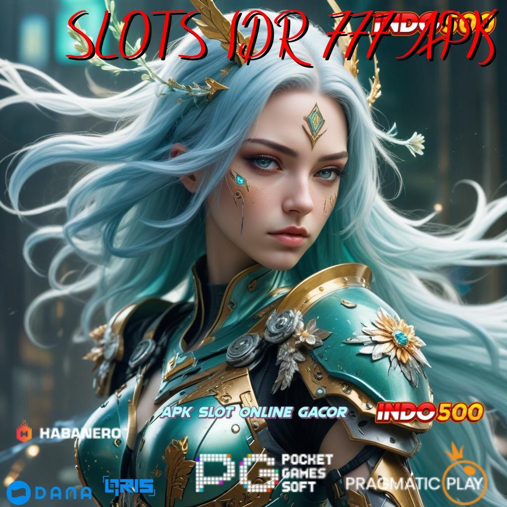 SLOTS IDR 777 APK 🥇 Hubungan Online Jalur Cuan Paling Cepat