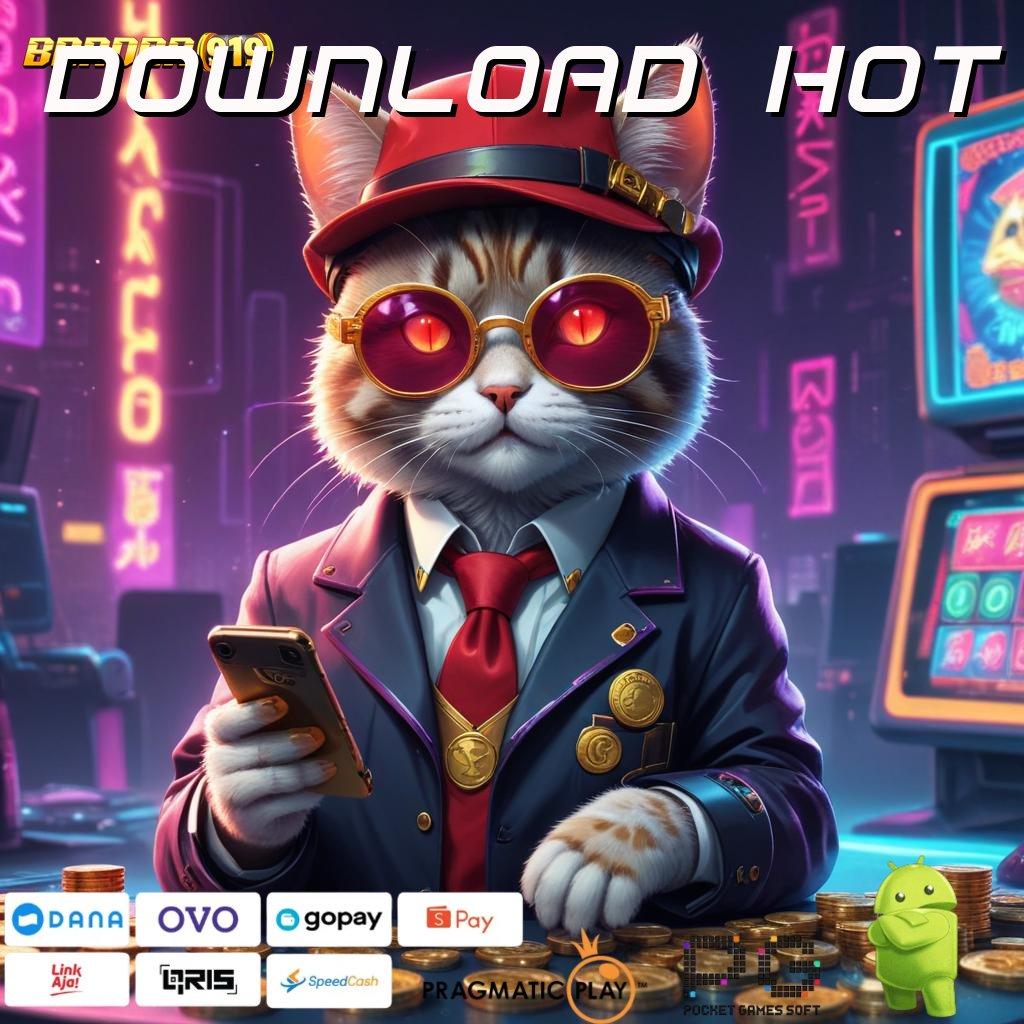 DOWNLOAD HOT , rasakan hari ini jackpot langsung didapatkan