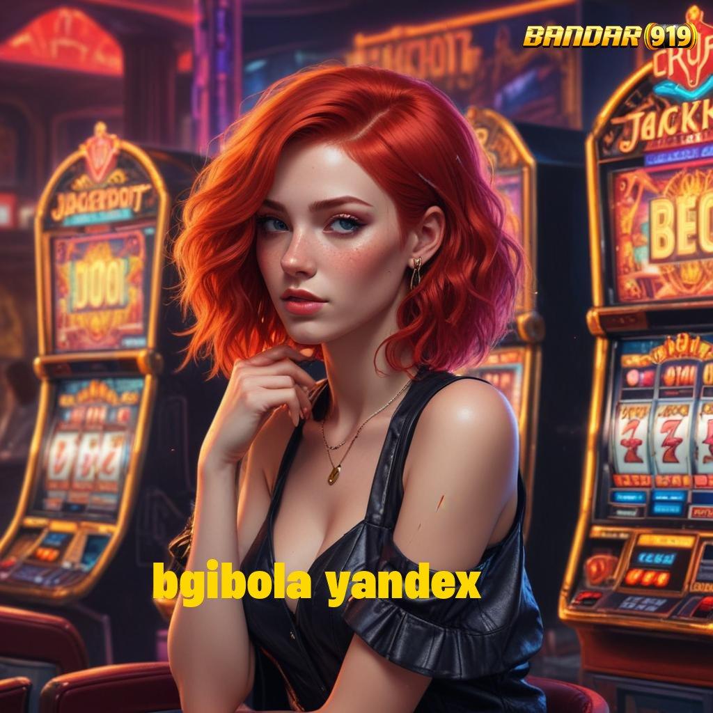 BGIBOLA YANDEX ↦ Deposit Cepat 2 Menit Slot Maxwin Apk Terbaru Gratis Download Sekarang