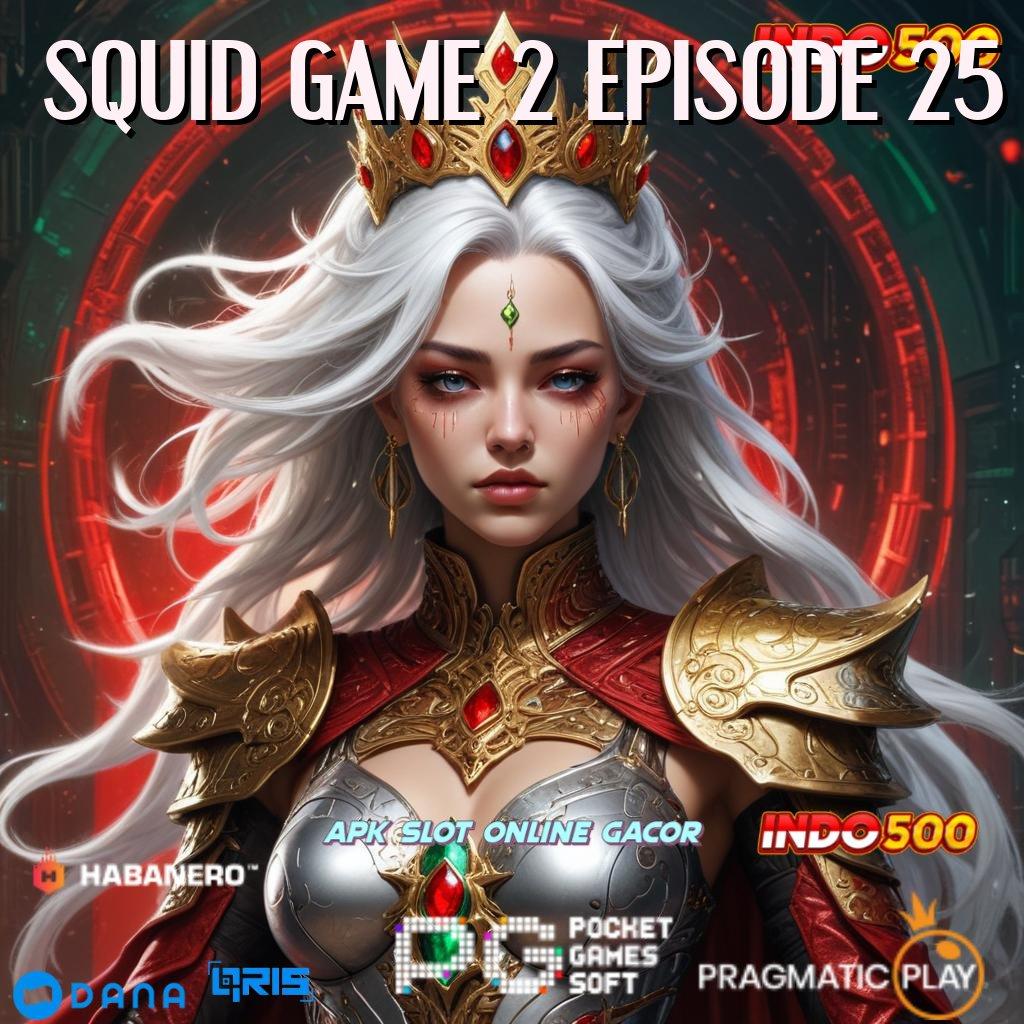 SQUID GAME 2 EPISODE 25 🔎 Versi Terbaru Android iOS RTP Sistem