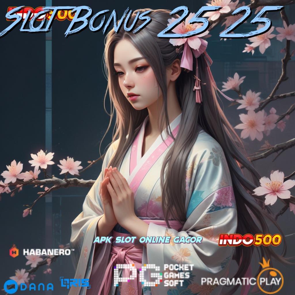 Slot Bonus 25 25