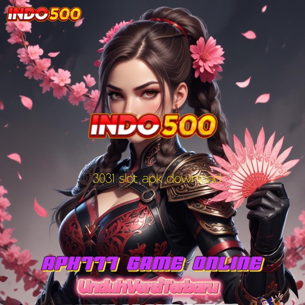 3031 SLOT APK DOWNLOAD > Langsung Gunakan Basis Data Untuk Maxwin