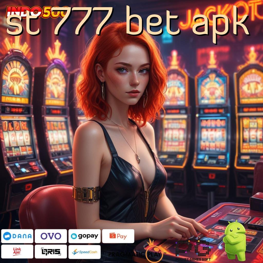 ST 777 BET APK bijaksana harapan slot tanpa rungkat