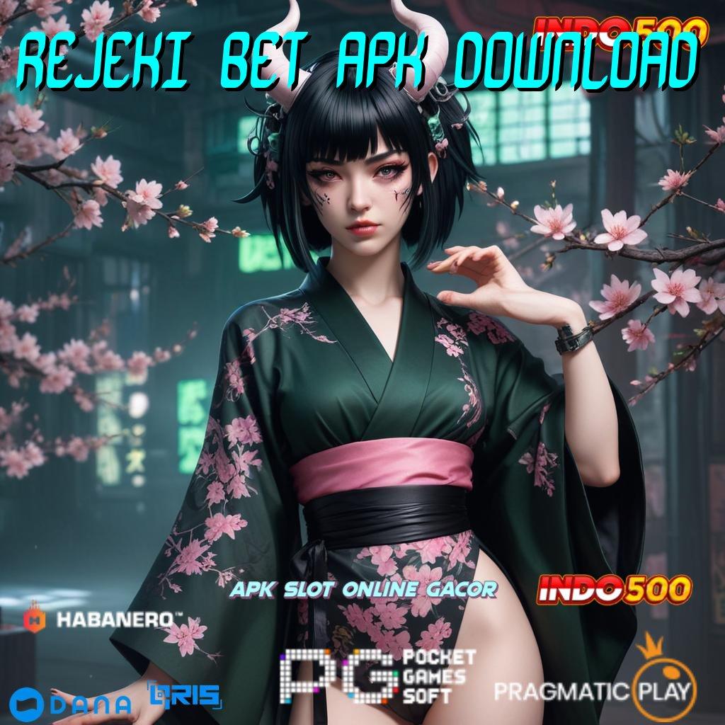 REJEKI BET APK DOWNLOAD Dp Idr 10 Slot Apk Bebas Deposit