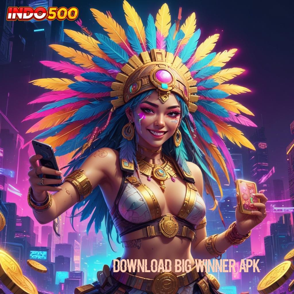 DOWNLOAD BIG WINNER APK 🔥 Transaksi Kilat Aman Dengan Solusi Digital Modern