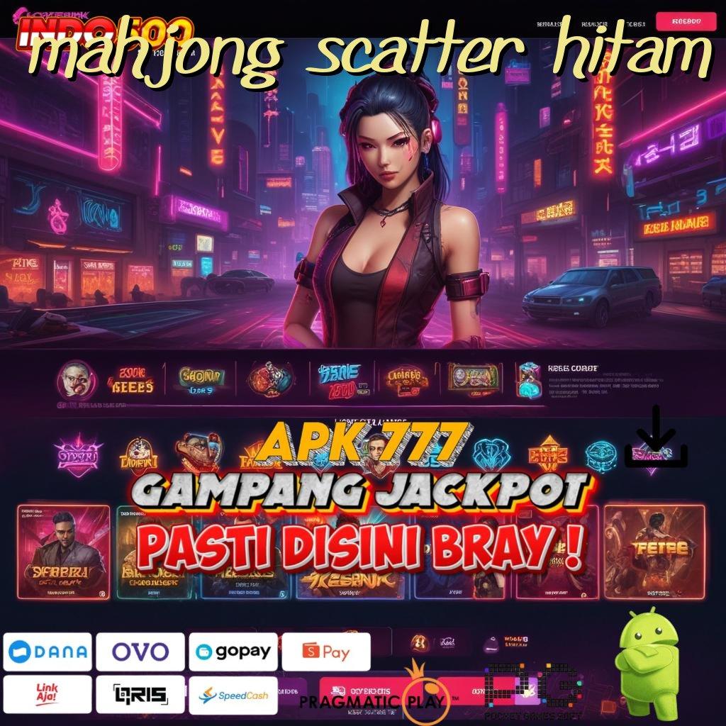 MAHJONG SCATTER HITAM Aplikasi Cepat Maxwin Melimpah