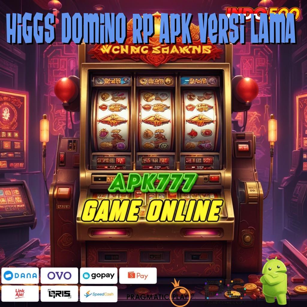 HIGGS DOMINO RP APK VERSI LAMA Langkah Mudah Menuju Maxwin Setiap Putaran