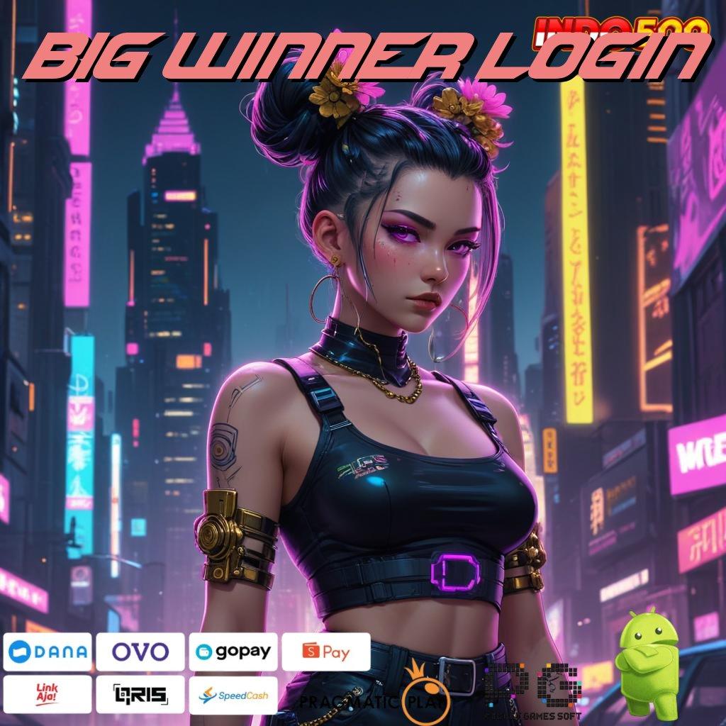 BIG WINNER LOGIN Aplikasi Bonus Jalur Instan