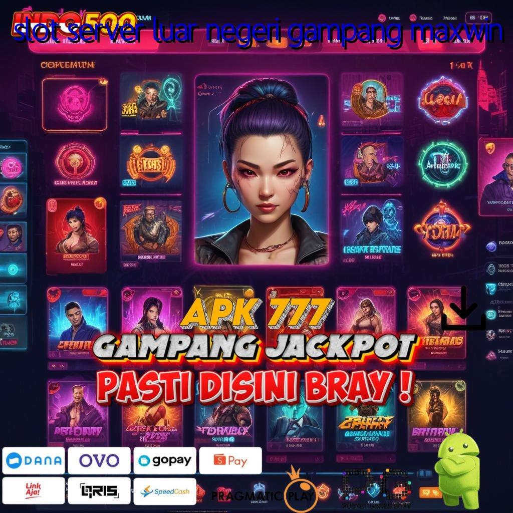 SLOT SERVER LUAR NEGERI GAMPANG MAXWIN RTP Indonesia Tertinggi Bonus Gampang Langsung