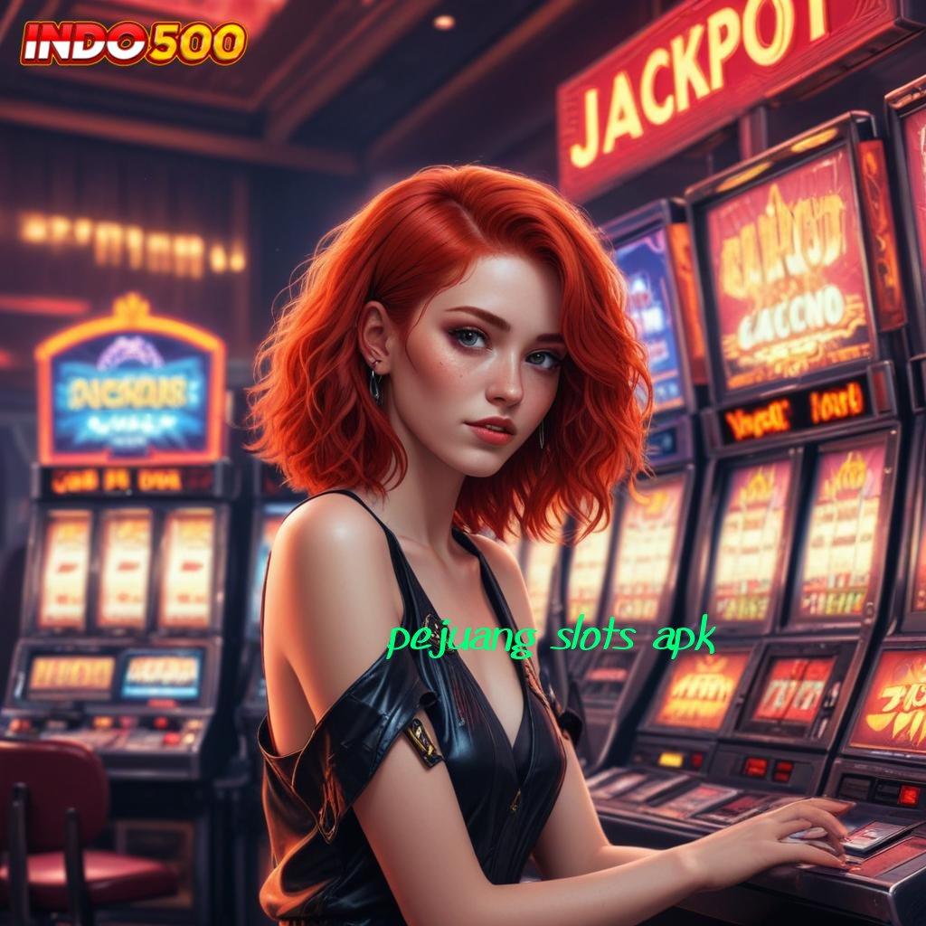 PEJUANG SLOTS APK ⚡ Fitur Gres Duit Stabil! Sumber Keuangan