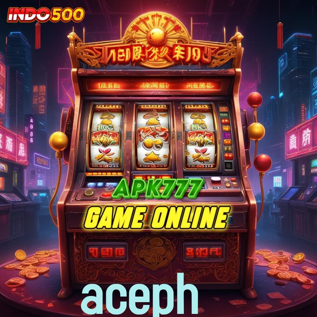 ACEPH 🚀 Berkinerja Optimal Jackpot Tiada Akhir Setiap Saat