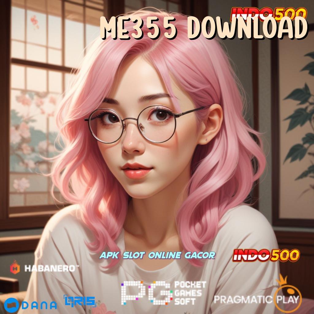 ME355 DOWNLOAD 💫 deposit dana 5 ribu