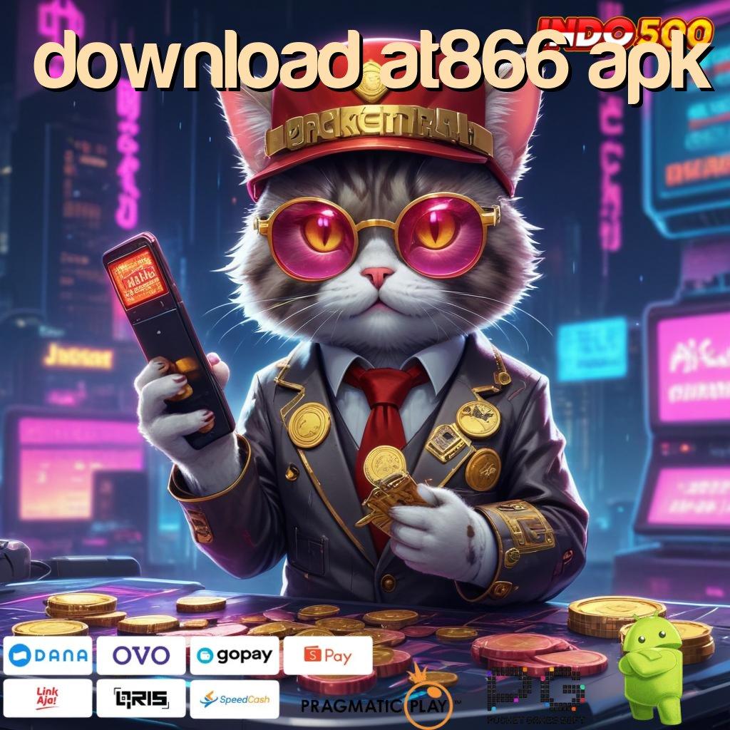 DOWNLOAD AT866 APK unggul peluang langsung viral proses terbaru