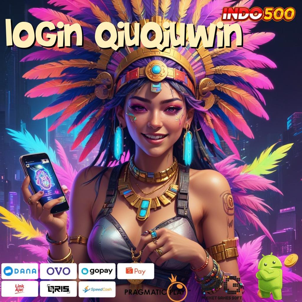 LOGIN QIUQIUWIN slot bikin saldo gemuk