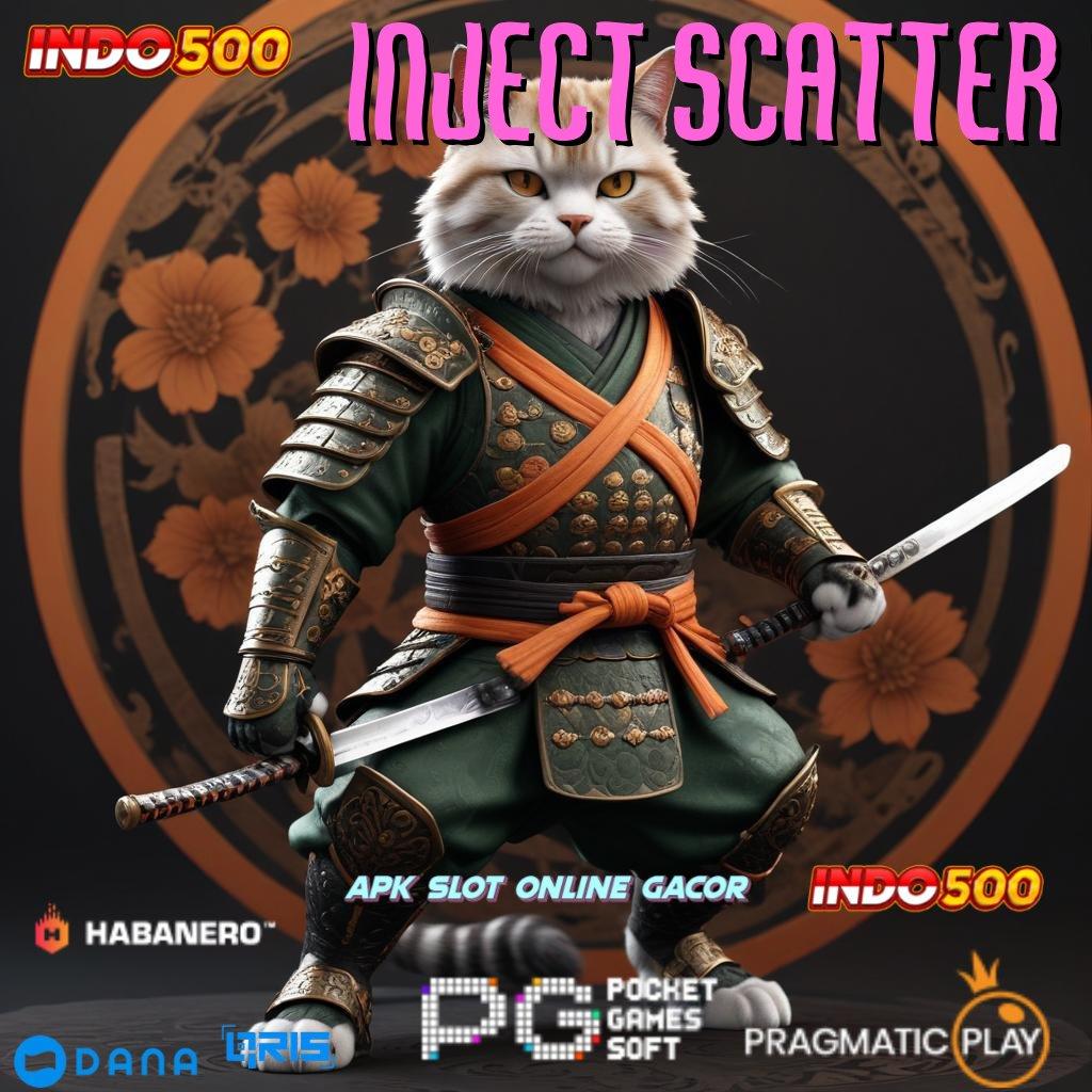 INJECT SCATTER 🎮 kaya instan dari spin tanpa hambatan