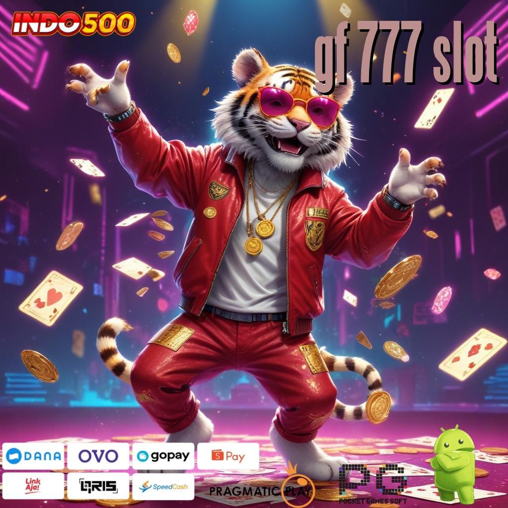 GF 777 SLOT Aplikasi Terdepan Dengan Jackpot