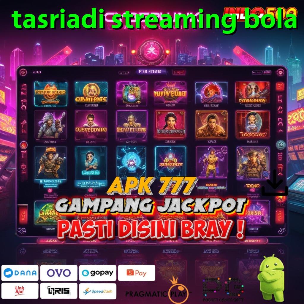 TASRIADI STREAMING BOLA Aplikasi Dinamis Untung Terjamin