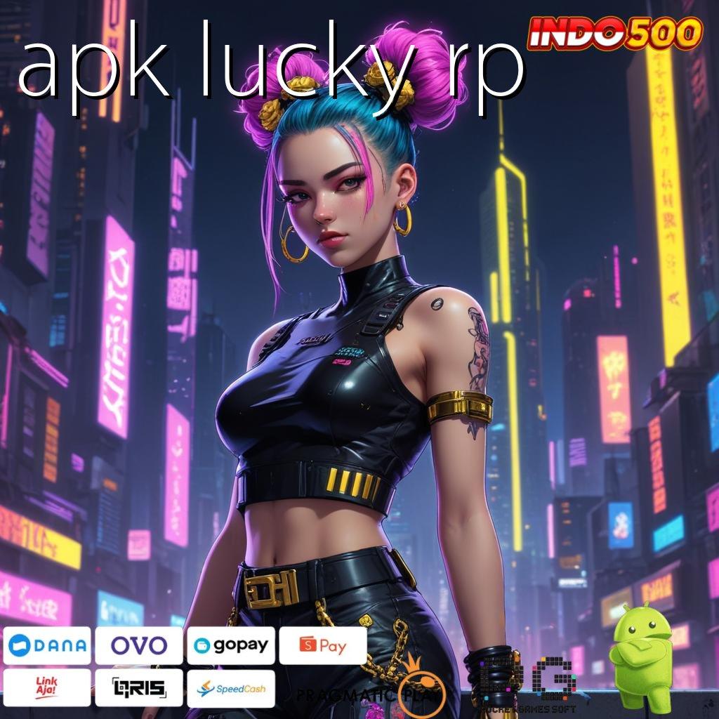 APK LUCKY RP Versi Terbaru Android iOS RTP Fasilitas